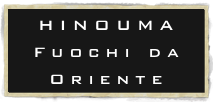 HINOUMA
Fuochi da Oriente