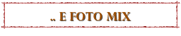 .. e foto mix