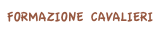 FORMAZIONE CAVALIERI